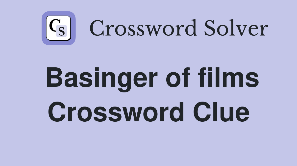 Basinger of films Crossword Clue