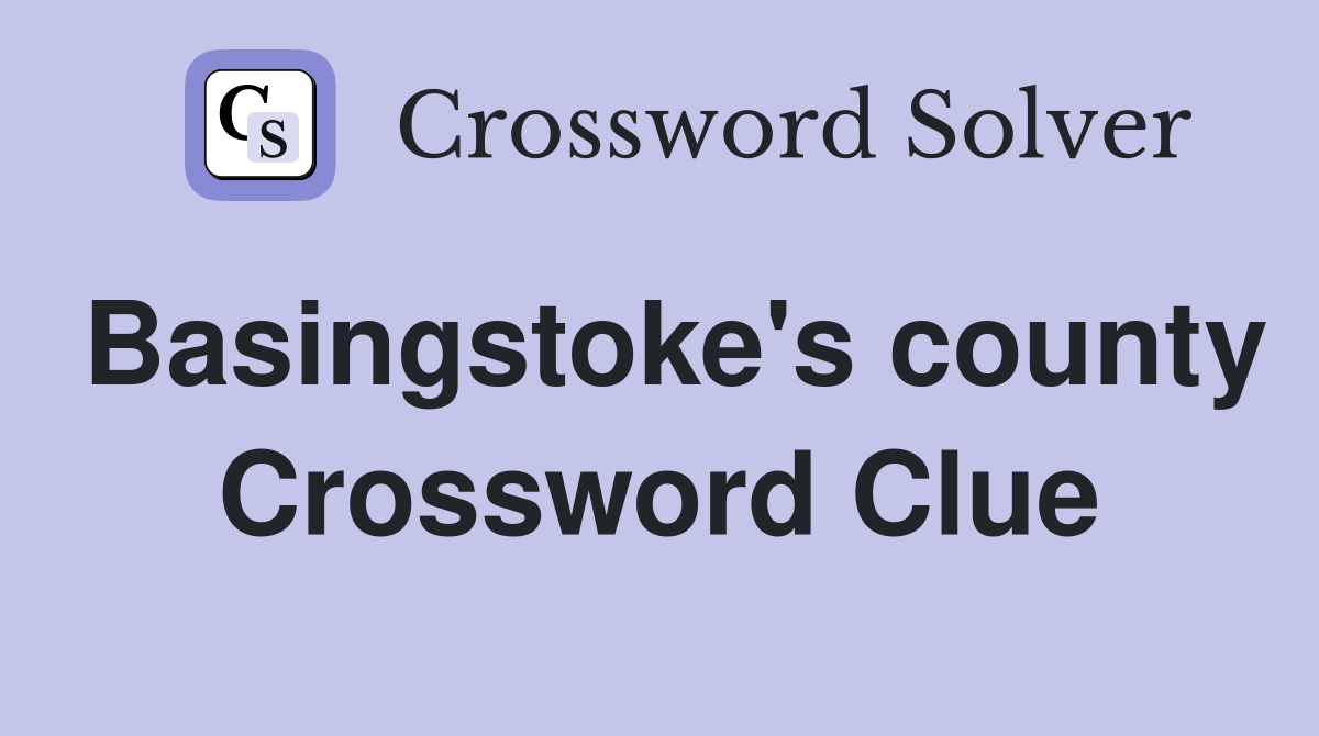 Basingstoke's county Crossword Clue