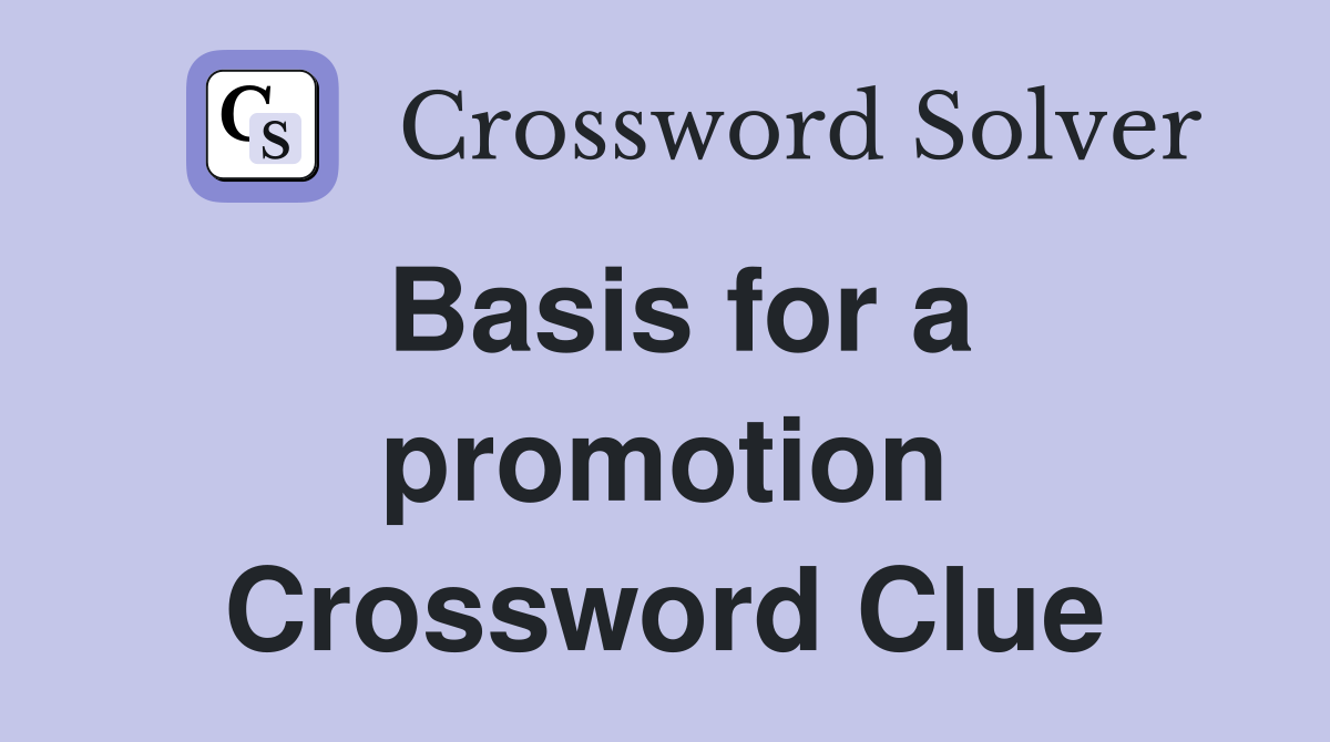 Basis for a promotion Crossword Clue