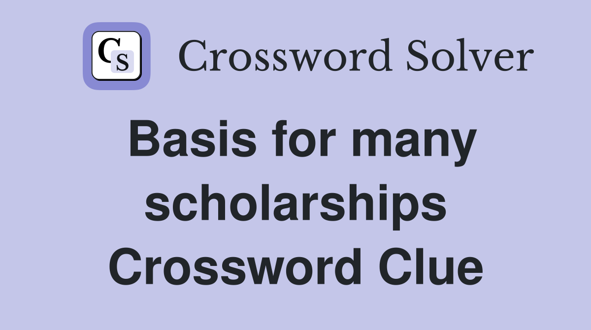 Basis for many scholarships Crossword Clue