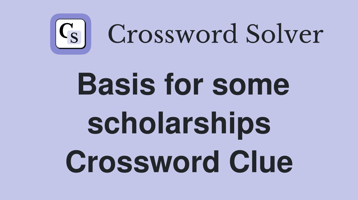 Basis for some scholarships Crossword Clue