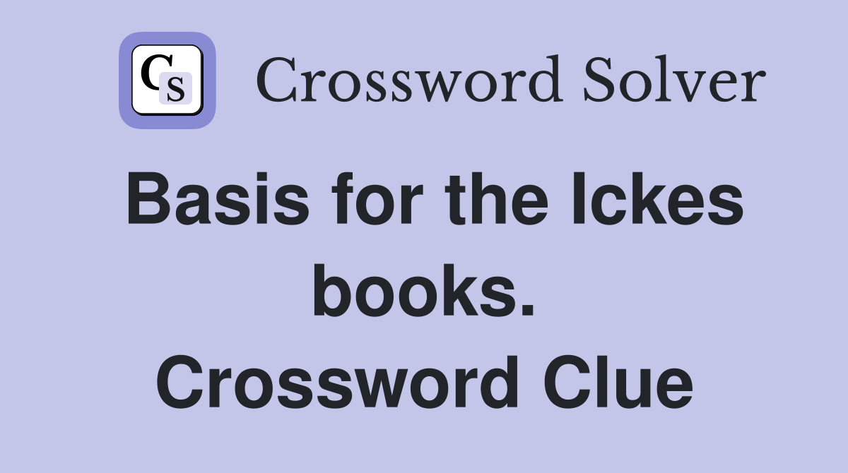 Basis for the Ickes books. Crossword Clue