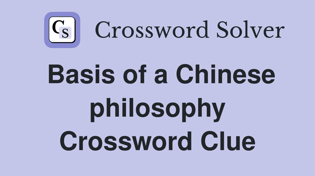 Basis of a Chinese philosophy Crossword Clue