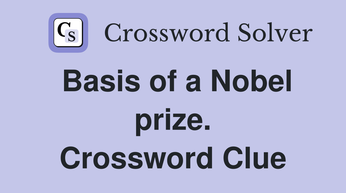 Basis of a Nobel prize. Crossword Clue