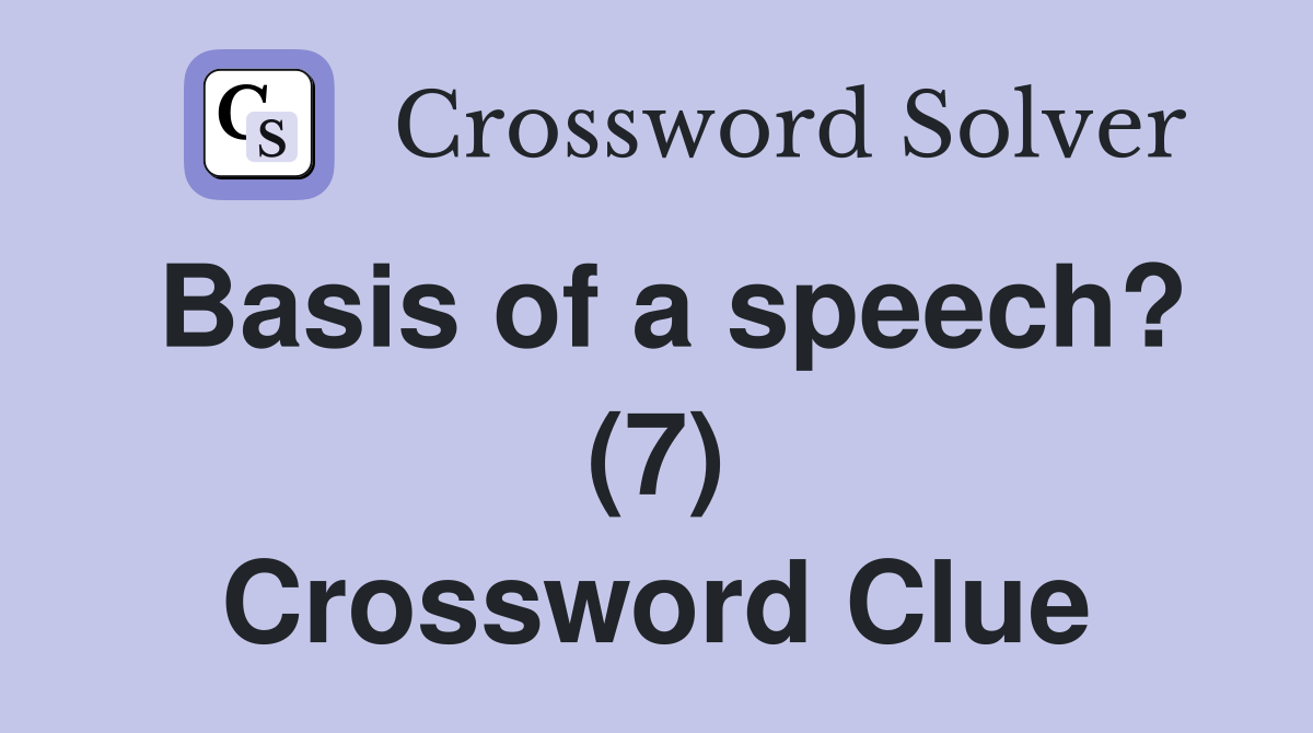 Basis of a speech? (7) Crossword Clue
