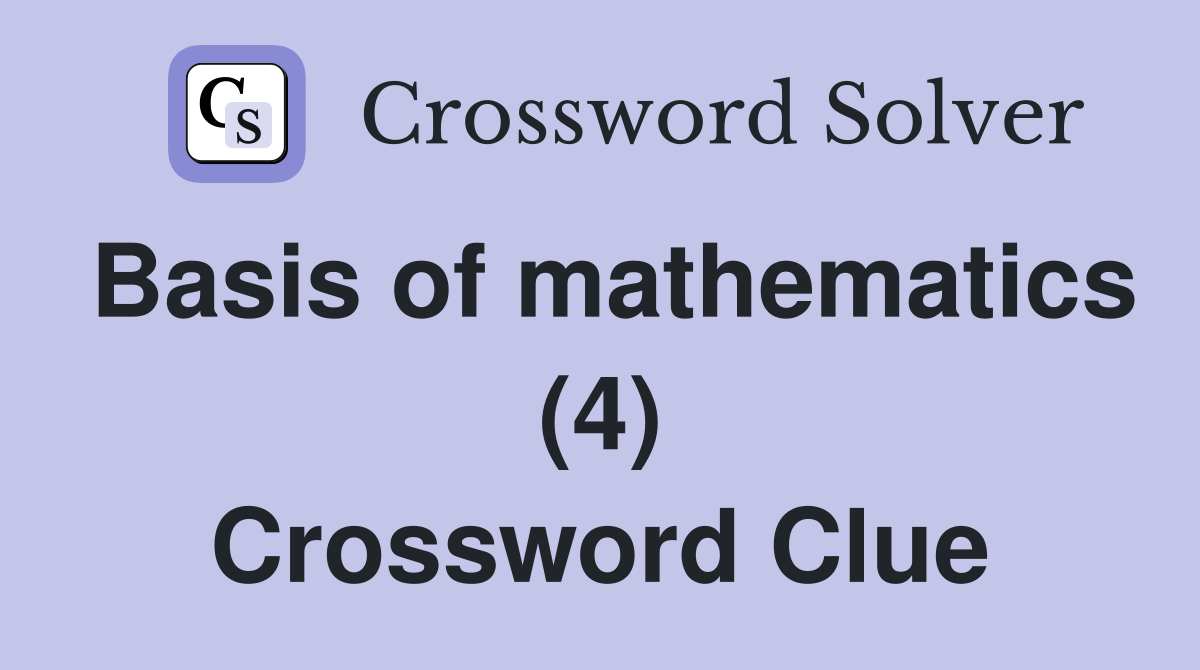 Basis of mathematics (4) Crossword Clue