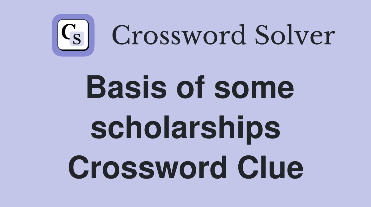 Basis of some scholarships Crossword Clue