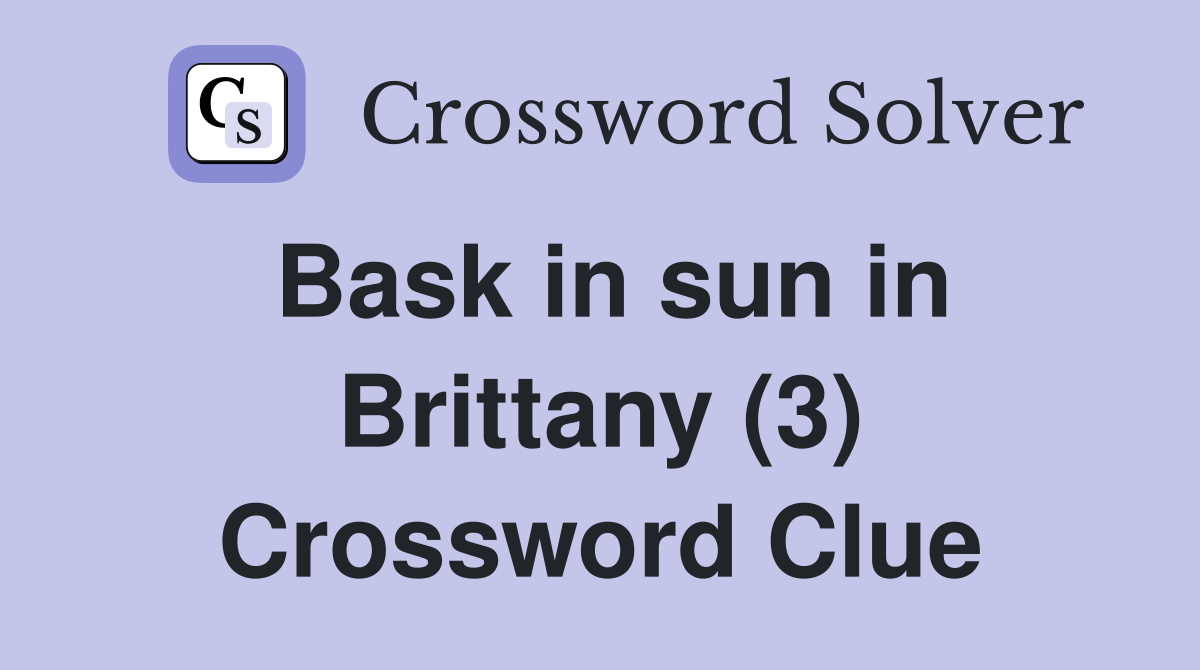 Bask in sun in Brittany (3) Crossword Clue