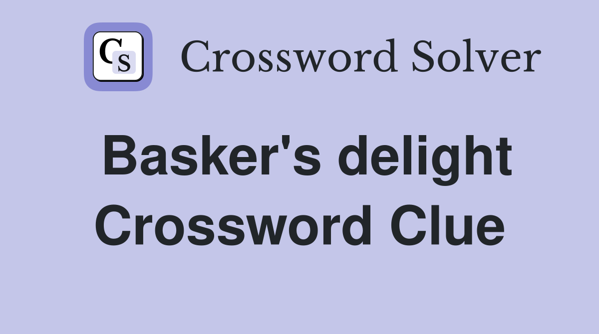 Basker's delight Crossword Clue