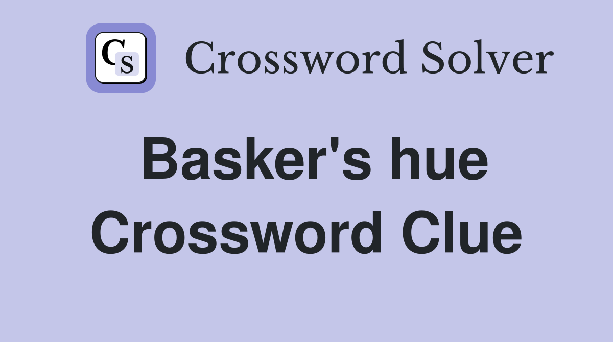 Basker's hue Crossword Clue