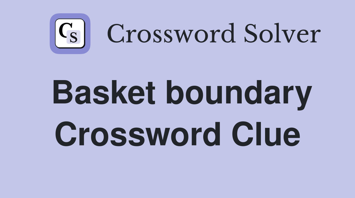 Basket boundary Crossword Clue