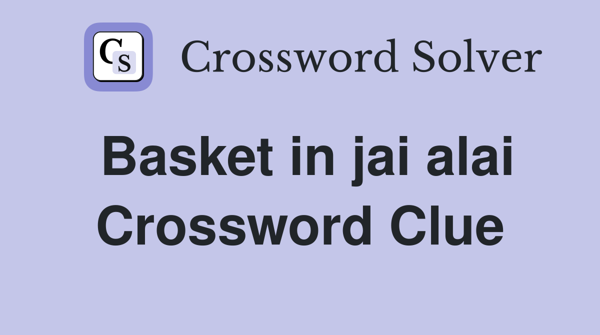 Basket in jai alai Crossword Clue