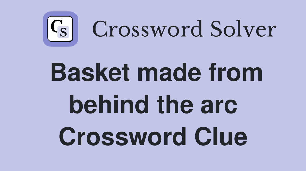 Basket made from behind the arc Crossword Clue