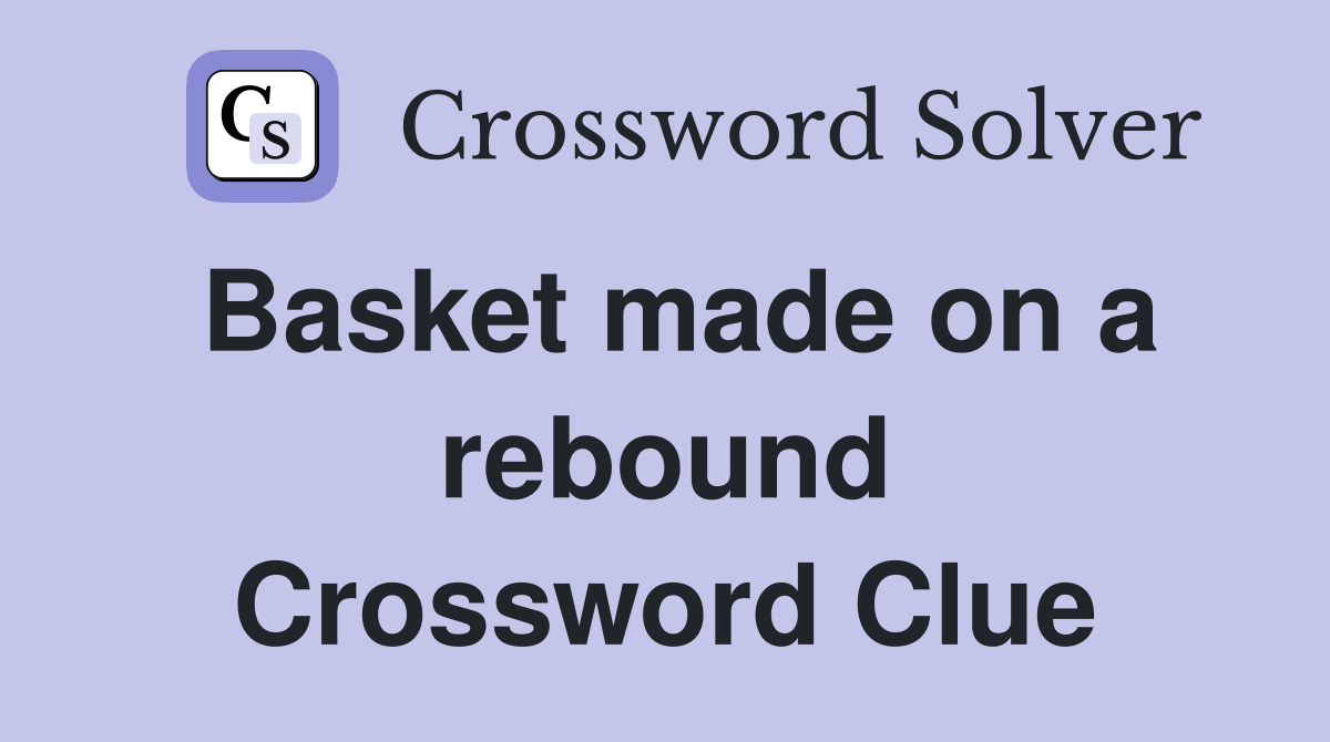 Basket made on a rebound Crossword Clue