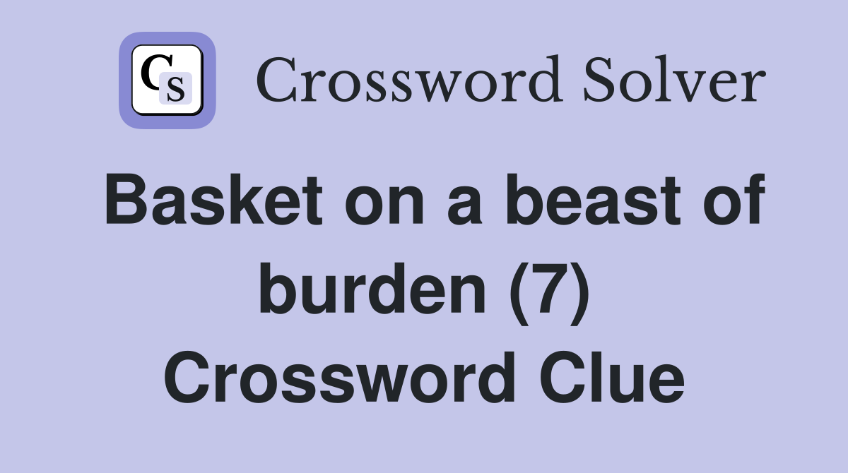 Basket on a beast of burden (7) Crossword Clue