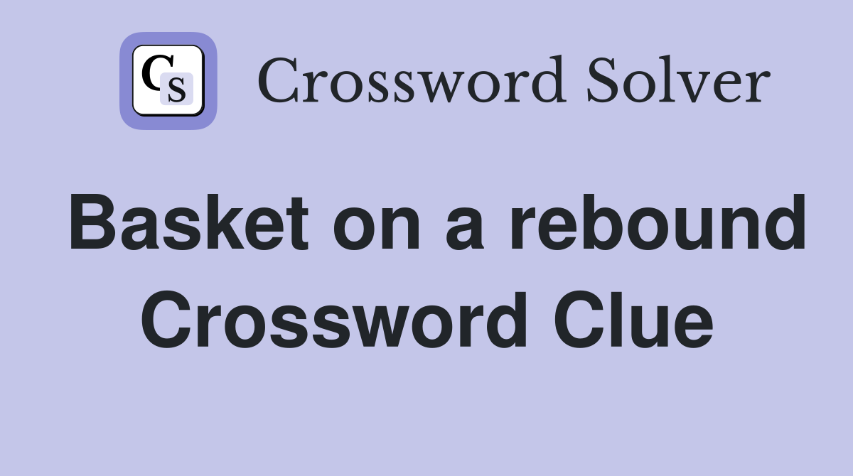 Basket on a rebound Crossword Clue
