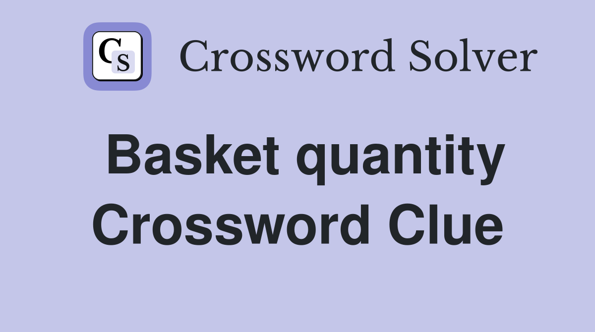 Basket quantity Crossword Clue