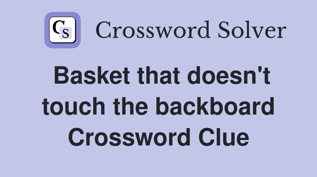Basket that doesn't touch the backboard Crossword Clue