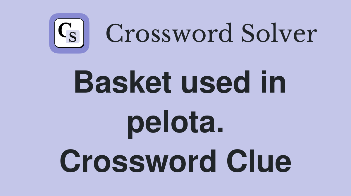 Basket used in pelota. Crossword Clue
