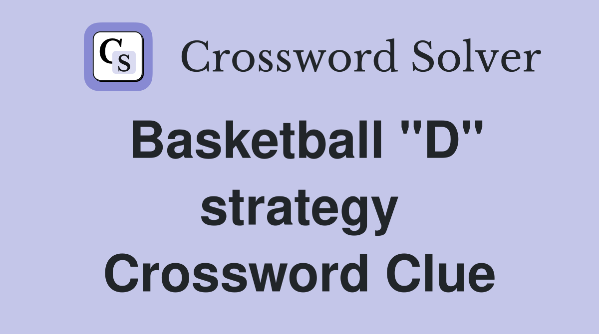 Basketball "D" strategy Crossword Clue