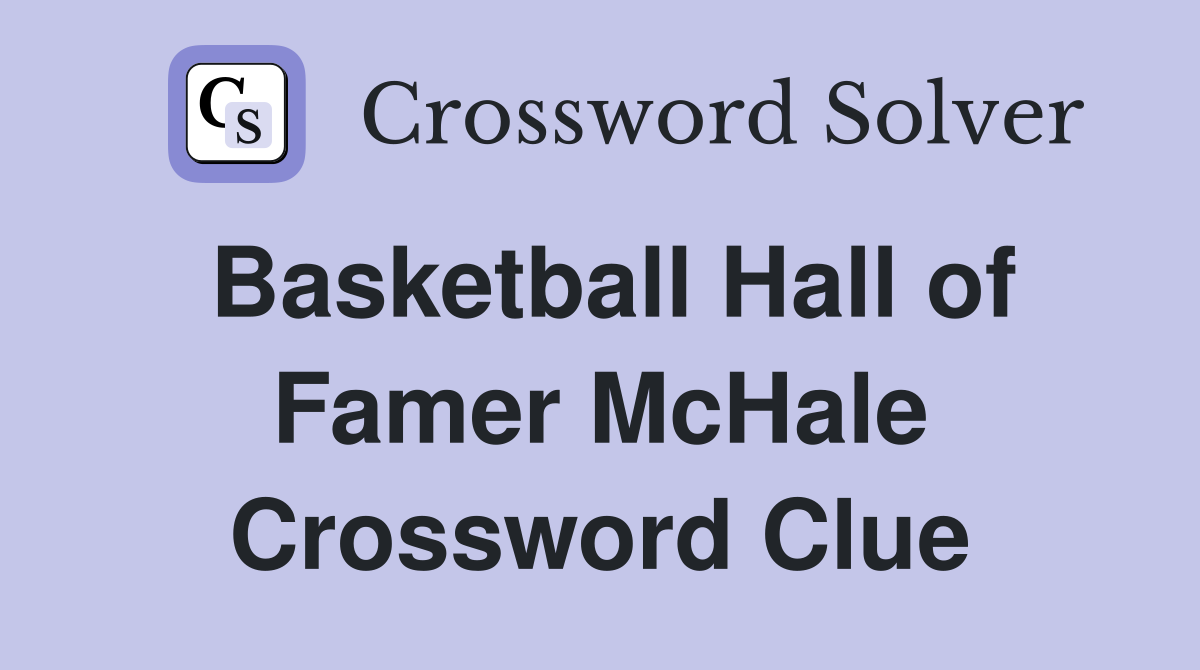 Basketball Hall of Famer McHale Crossword Clue