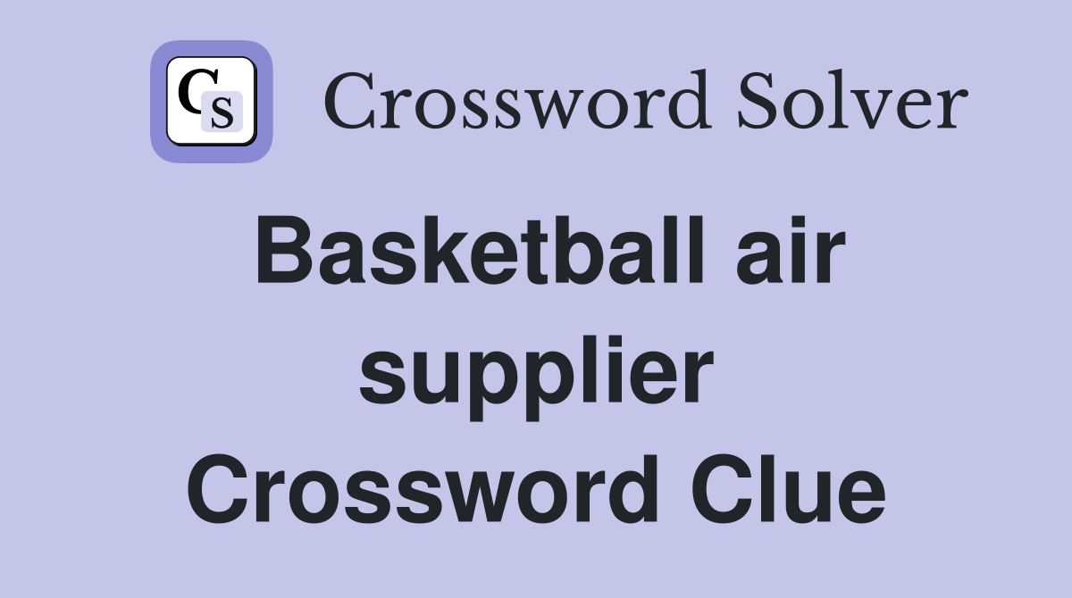 Basketball air supplier Crossword Clue