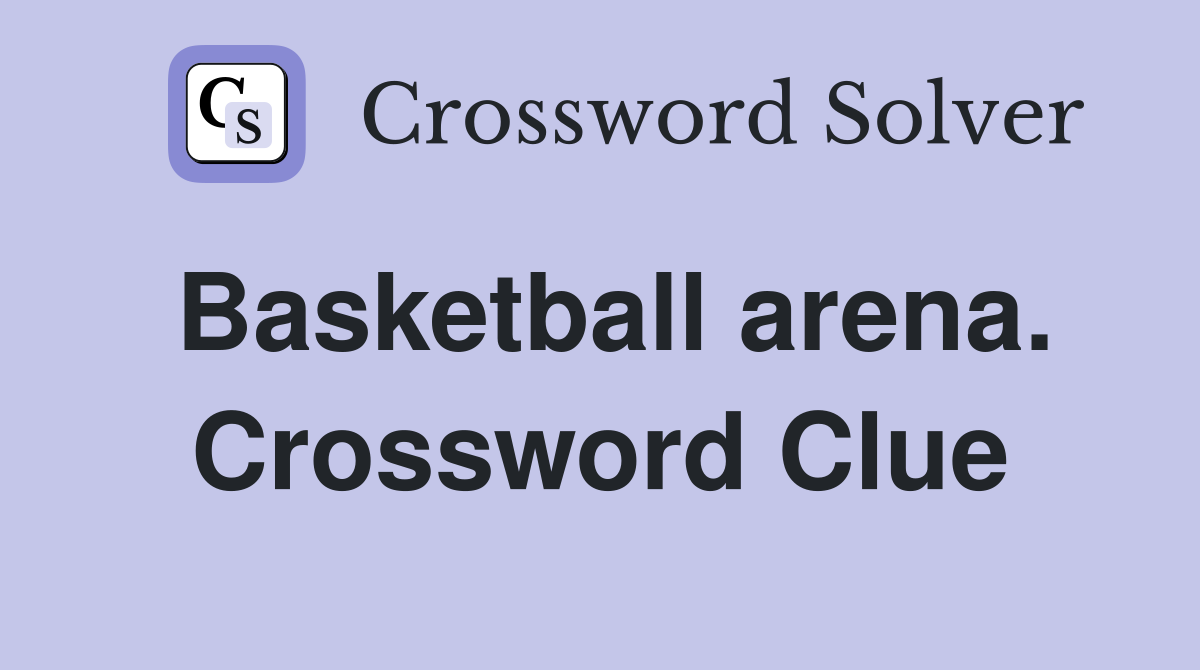 Basketball arena. Crossword Clue