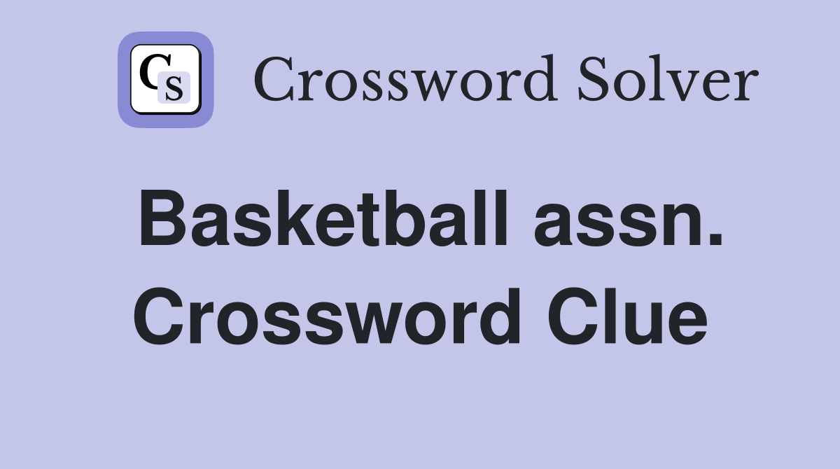 Basketball assn. Crossword Clue