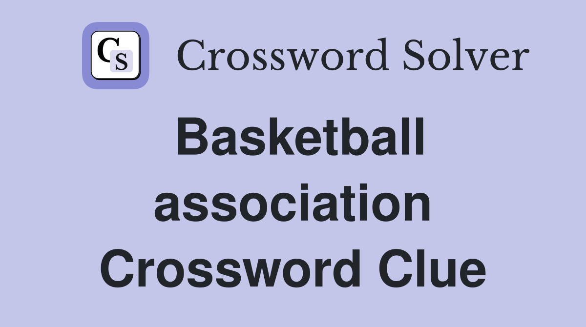 Basketball association Crossword Clue