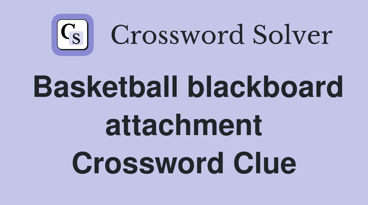 Basketball blackboard attachment Crossword Clue
