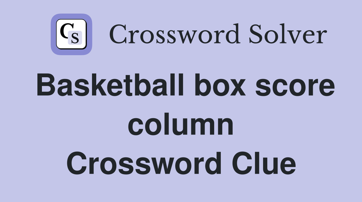 Basketball box score column Crossword Clue