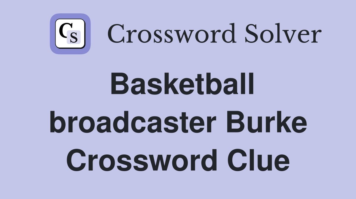 Basketball broadcaster Burke Crossword Clue