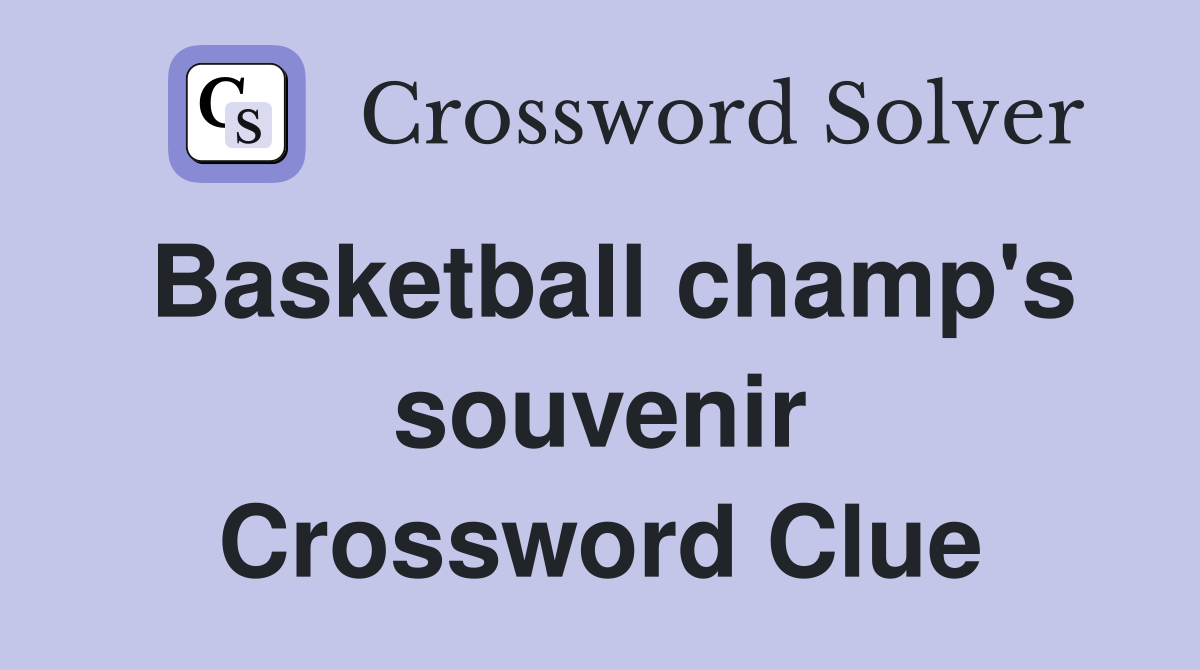 Basketball champ's souvenir Crossword Clue