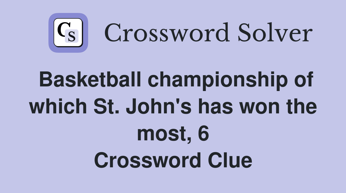 Basketball championship of which St. John's has won the most, 6 Crossword Clue