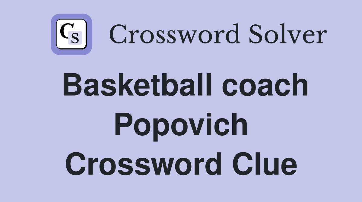 Basketball coach Popovich Crossword Clue