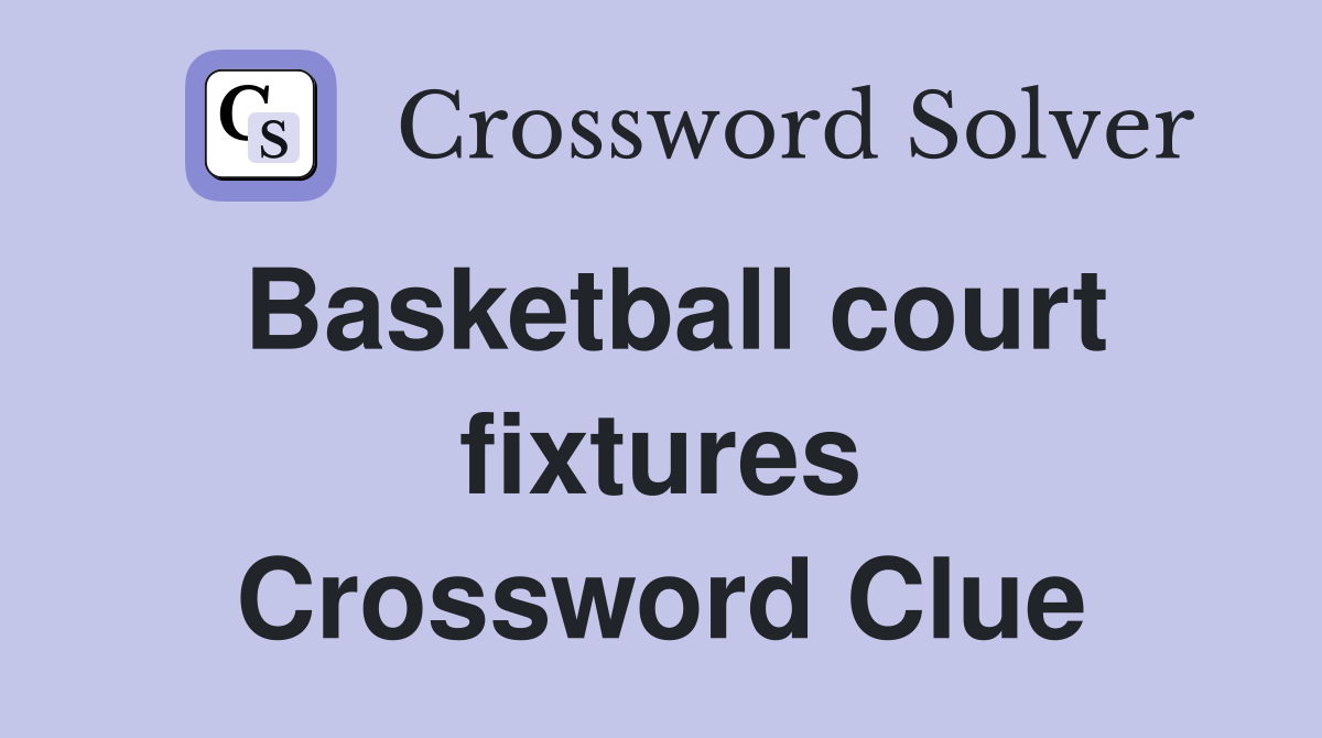 Basketball court fixtures Crossword Clue