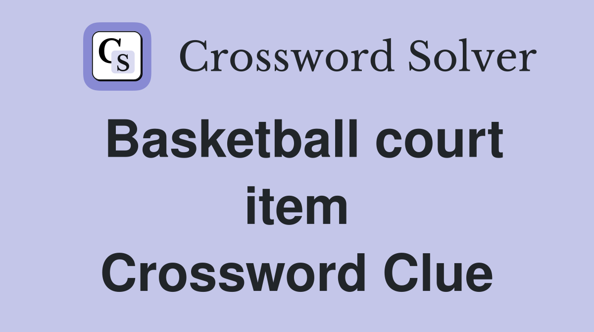 Basketball court item Crossword Clue