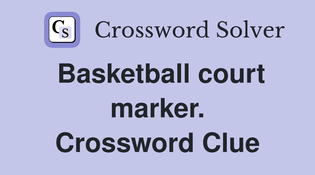 Basketball court marker. Crossword Clue
