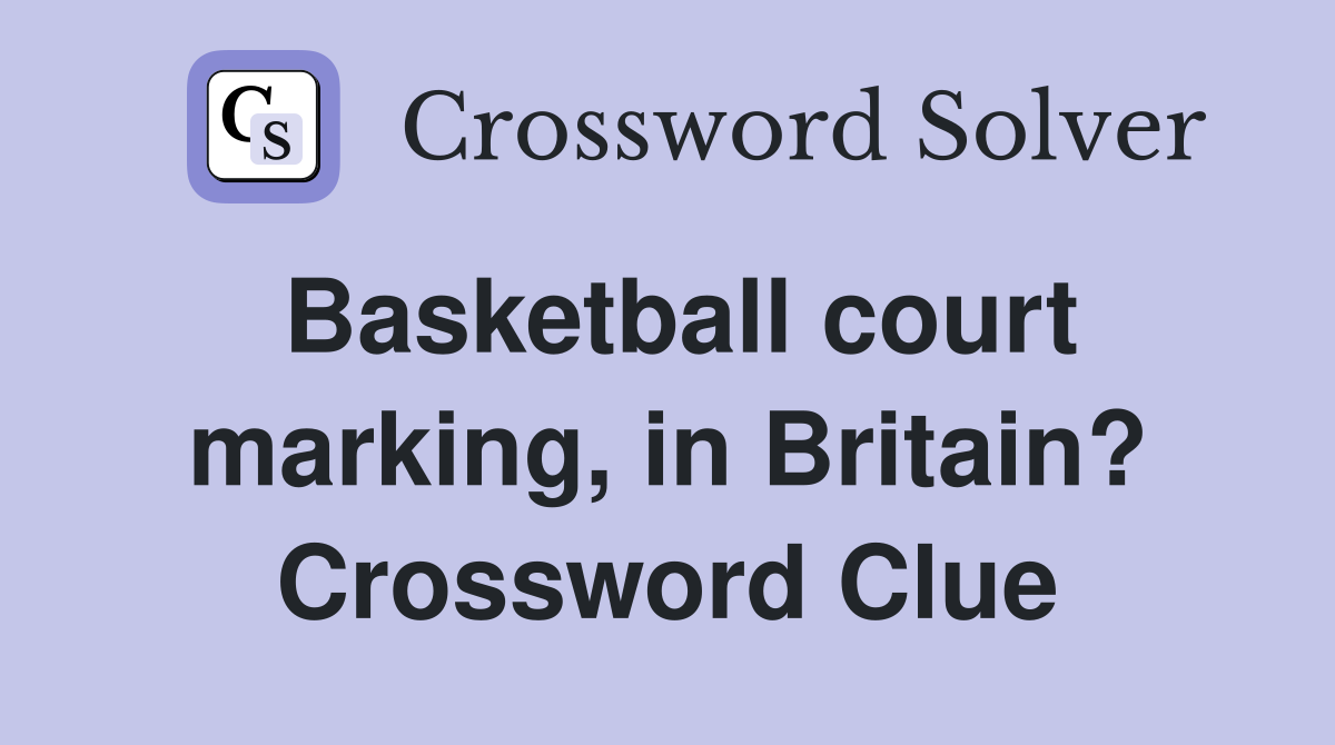Basketball court marking, in Britain? Crossword Clue