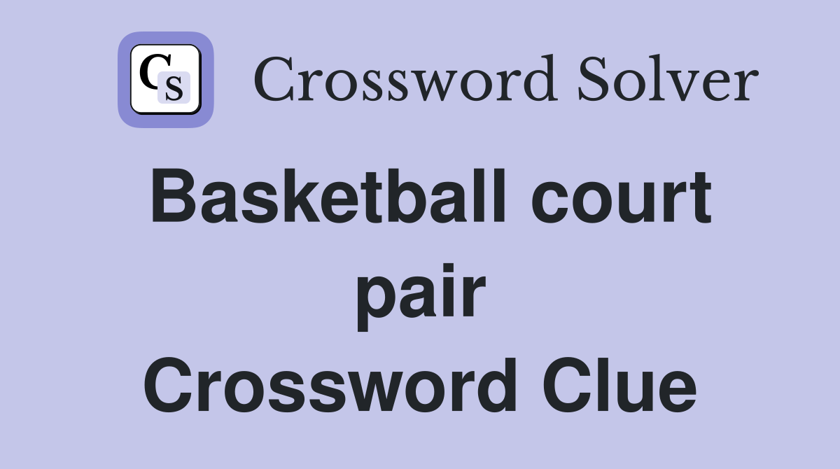 Basketball court pair Crossword Clue