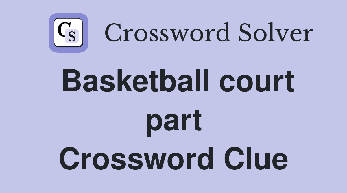 Basketball court part Crossword Clue