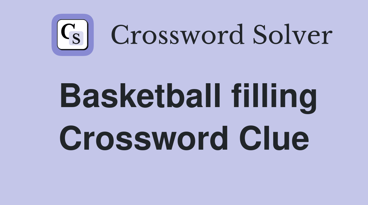 Basketball filling Crossword Clue