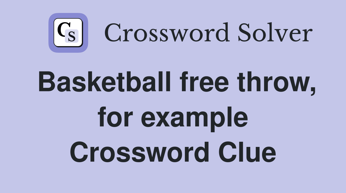 Basketball free throw, for example Crossword Clue