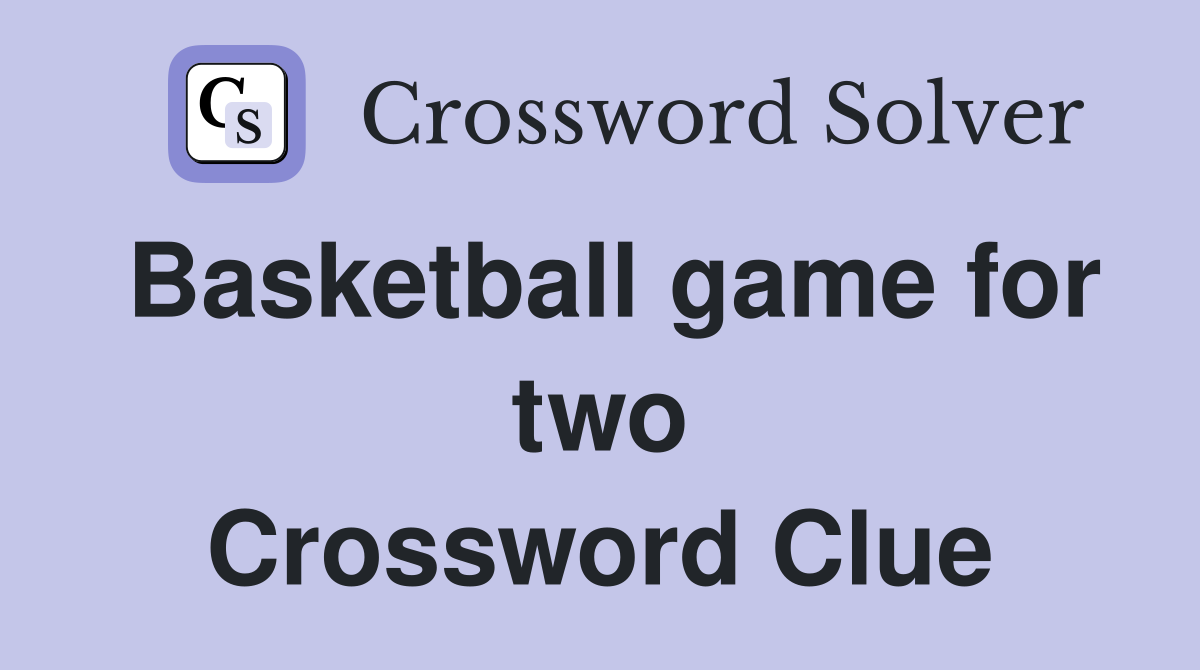 Basketball game for two Crossword Clue