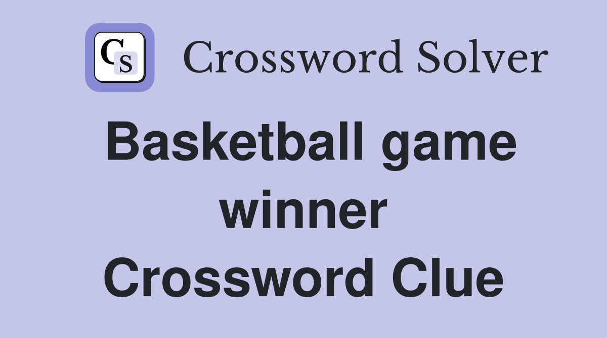 Basketball game winner Crossword Clue