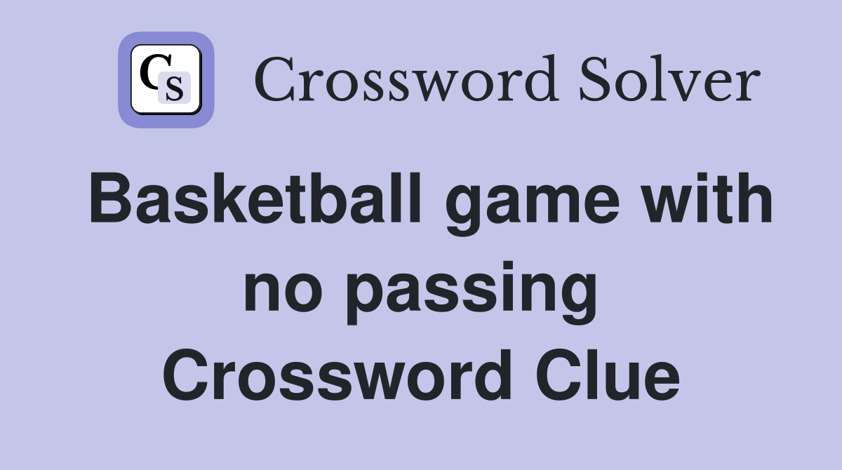 Basketball game with no passing Crossword Clue