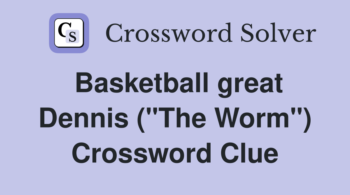 Basketball great Dennis ("The Worm") Crossword Clue