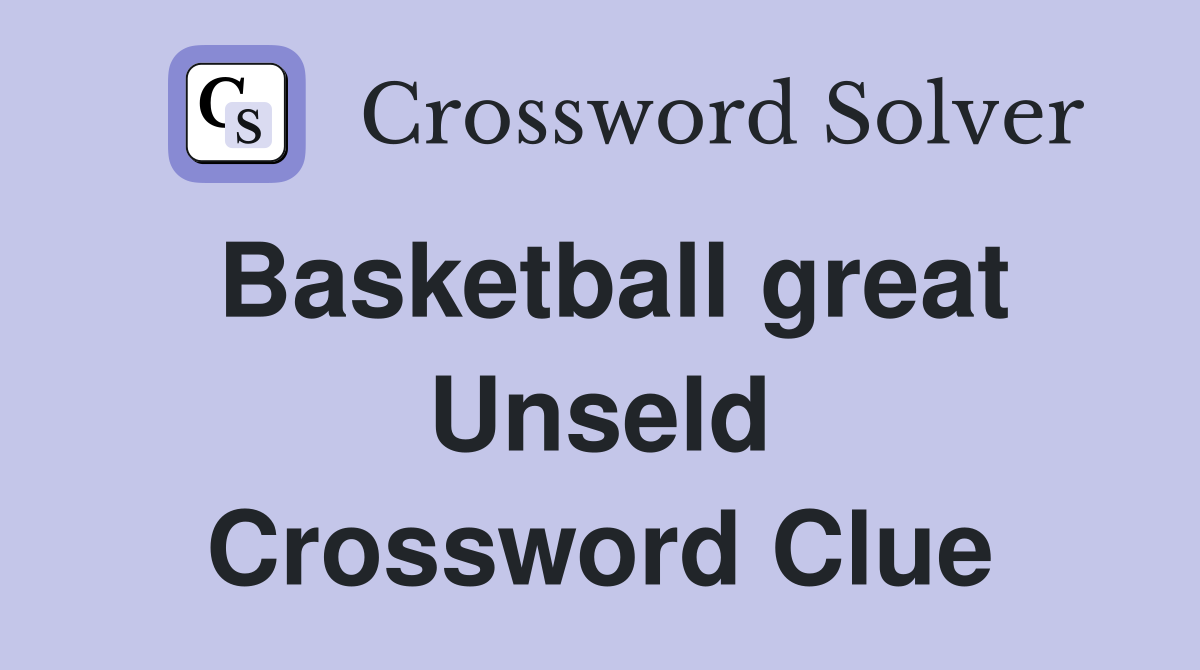 Basketball great Unseld Crossword Clue