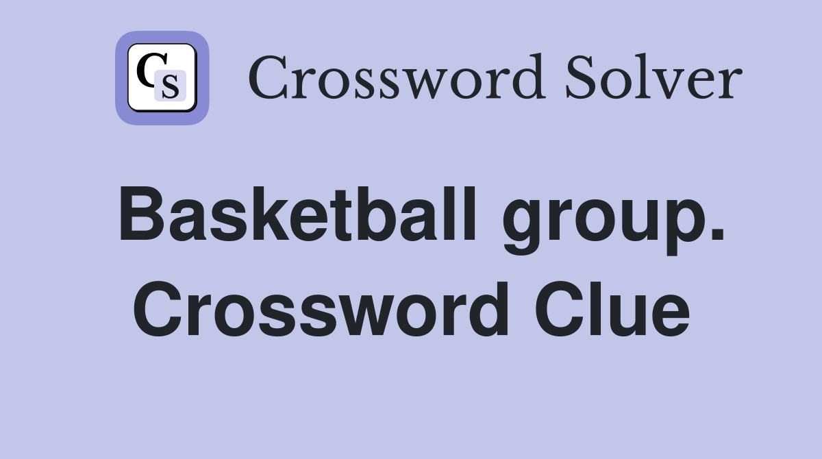 Basketball group. Crossword Clue