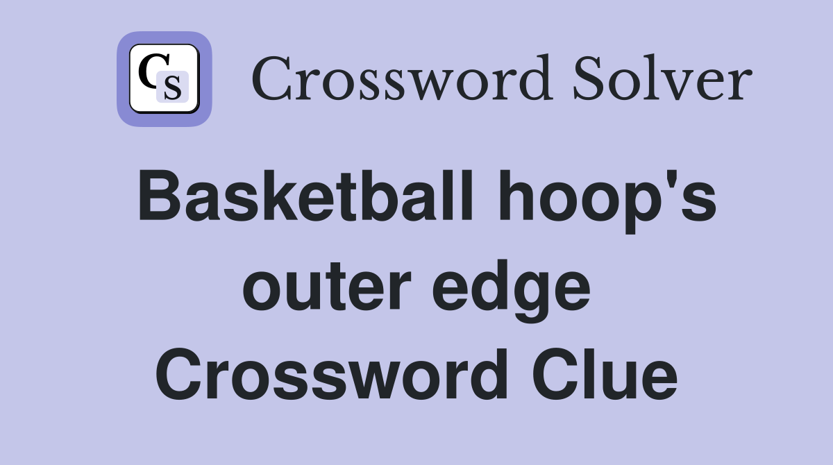Basketball hoop's outer edge Crossword Clue